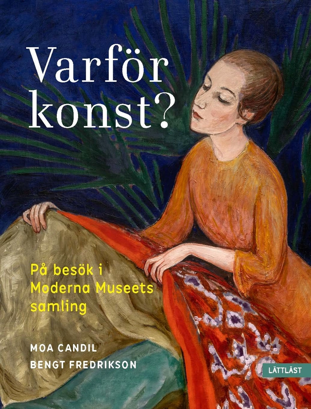 Varför konst? : på besök i Moderna Museets samling; Moa Candil, Bengt Fredrikson; 2024
