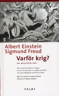 Varför krig? En brevväxling; Albert Einstein, Sigmund Freud; 2003
