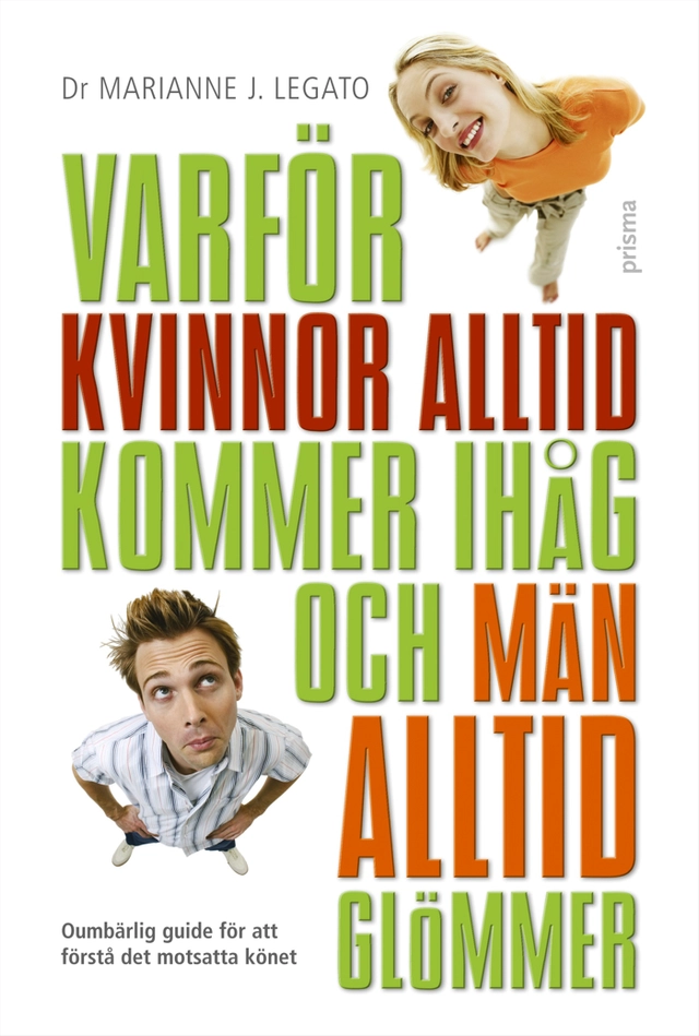 Varför kvinnor alltid kommer ihåg och män alltid glömmer; Marianne J Legato; 2007