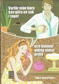 Varför män bara kan gör en sak i taget och kvinnor aldrig slutar prata; Allan Pease, Barbara Pease; 2010