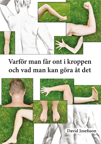 Varför man får ont i kroppen och vad man kan göra åt det; David Josefsson; 2020
