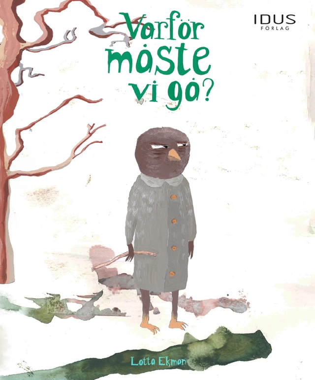 Varför måste vi gå?; Lotta Ekman; 2020