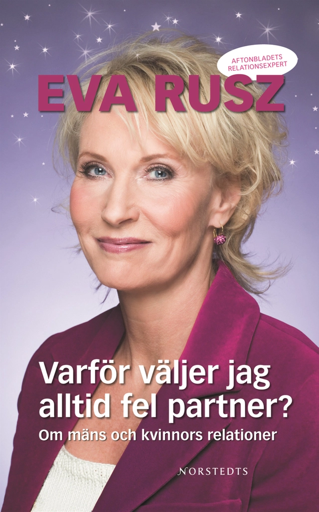 Varför väljer jag alltid fel partner? : Om mäns och kvinnors relationer; Eva Rusz; 2007