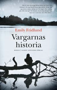Vargarnas historia; Emily Fridlund; 2017