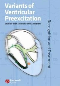 Variants of Ventricular Preexcitation: Recognition and Treatment; Eduardo Back Sternick, Hein J. J. Wellens; 2006