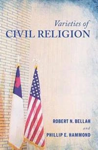 Varieties of civil religion; Robert N. Bellah; 2013