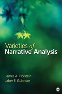 Varieties of narrative analysis; James A Holstein, Jaber F Gubrium; 2012