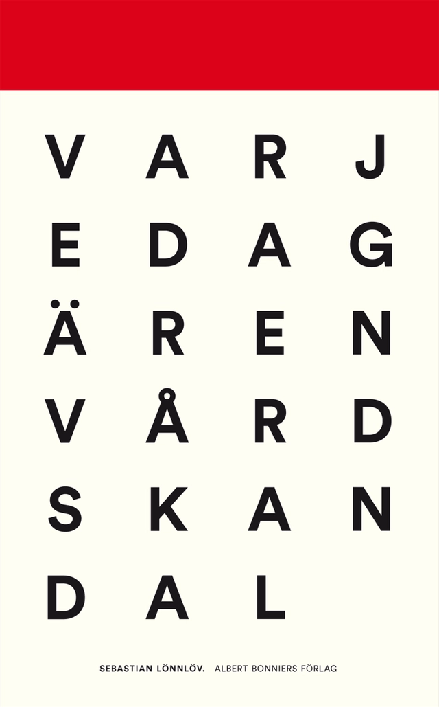Varje dag är en vårdskandal : reportage från vård och vanvård; Sebastian Lönnlöv; 2016