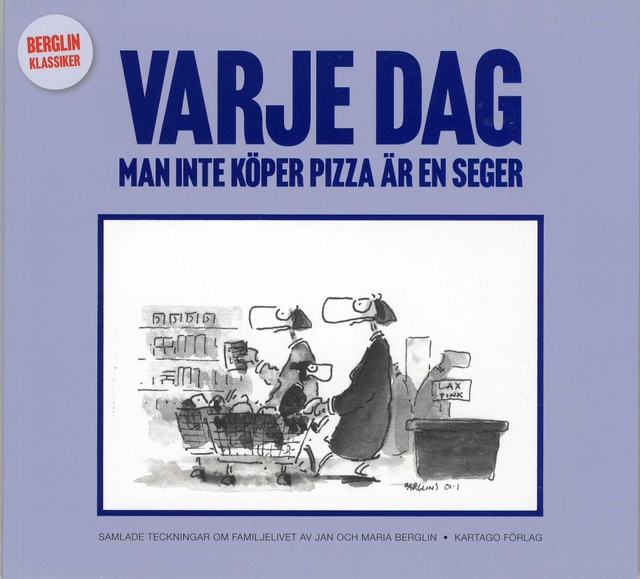 Varje dag man inte köper pizza är en seger; Jan Berglin, Maria Berglin; 2009