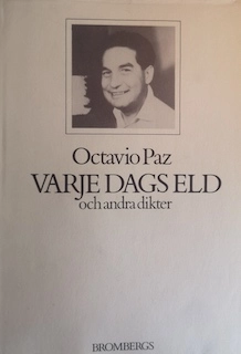 Varje dags eld och andra dikter; Octavio Paz; 1985