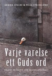 Varje varelse ett Guds ord : omsorg om djuren som kristen andlighet; Annika Spalde, Pelle Strindlund; 2005