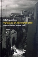 Världen är en främmande plats : essäer om religionens återkomst; Ola Sigurdson; 2003