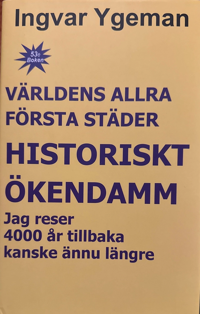 Världens allra första städer : historiskt ökendamm; Ingvar Ygeman; 2022