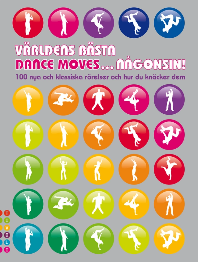 Världens bästa dance moves ... någonsin! : 100 nya och klassiska rörelser och hur du knäcker dem; Matt Pagett; 2009