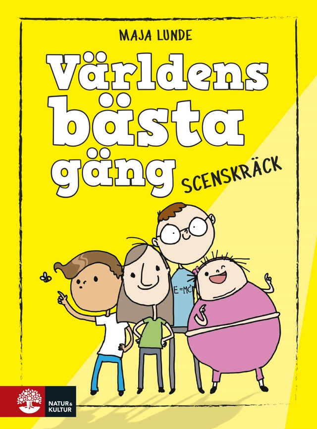 Världens bästa gäng. Scenskräck; Maja Lunde; 2016