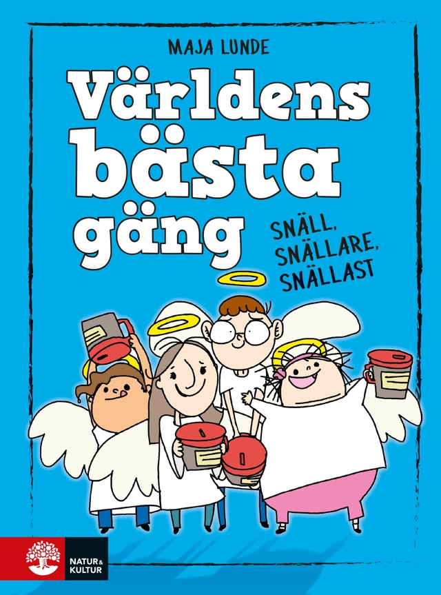 Världens bästa gäng : Snäll, snällare, snällast; Maja Lunde; 2017