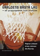 Världens bästa lag : om gruppdynamik inom idrotten; Urban Johnson; 2002