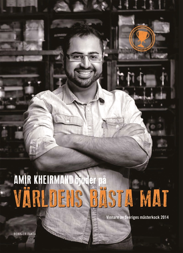 Världens bästa mat : vinnare av Sveriges mästerkock 2014; Amir Kheirmand; 2014