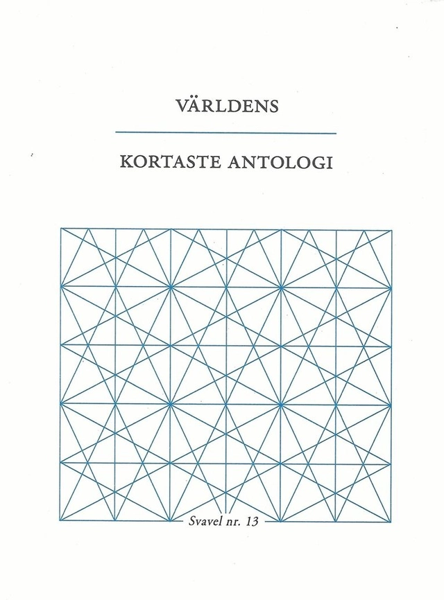 Världens kortaste antologi; Jenny Högström, Tomas Bannerhed, Hanna Hallgren, Maria Küchen, Åsa Maria Kraft, Jonas Gren, Jörgen Lind, Ida Andersen, Jenny Wrangborg, Charlotte Qvandt, Helena Boberg, Petra Mölstad, Pär Thörn, Susanna Ahlfors, Ulf Karl Olov Nilsson; 2020
