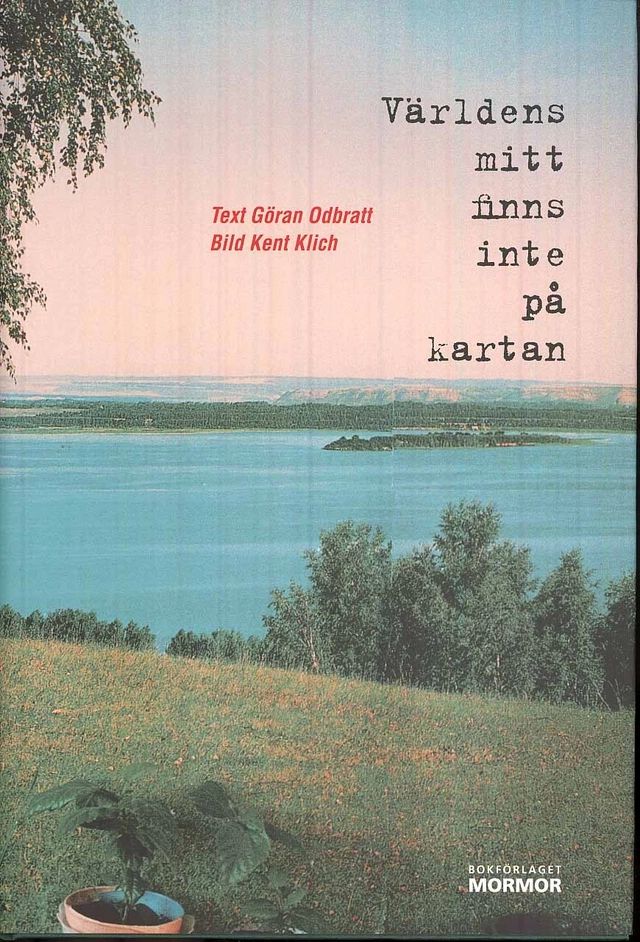 Världens mitt finns inte på kartan; Göran Odbratt; 2010