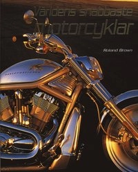 Världens snabbaste motorcyklar; Richard Brown; 2006