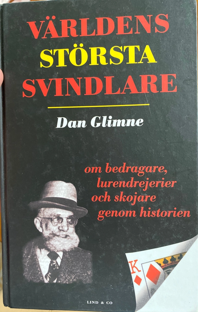 Världens största svindlare : [om bedragare, lurendrejerier och skojare genom historien]; Dan Glimne; 2004
