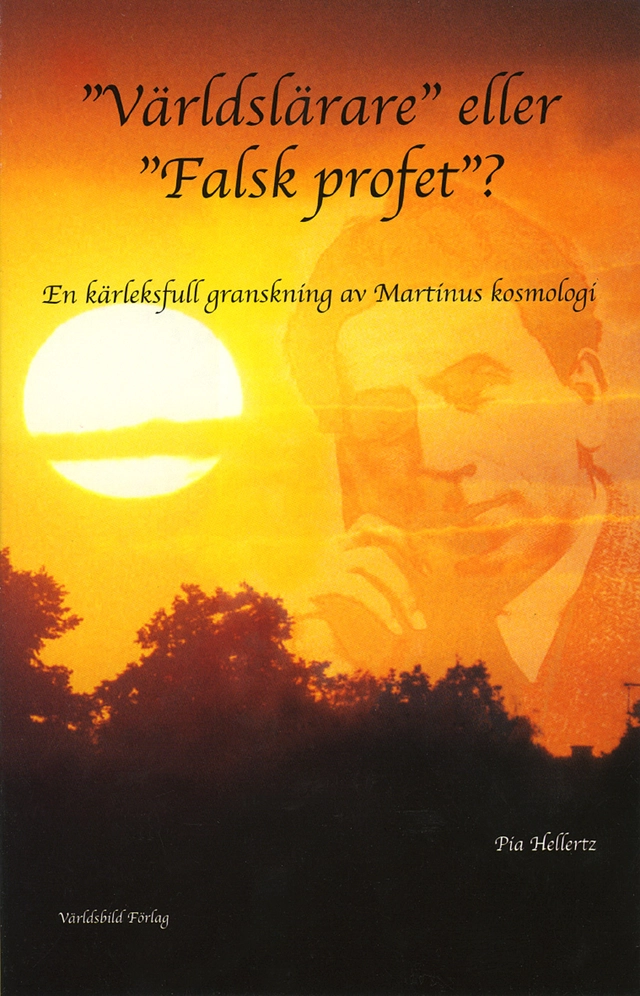 Världslärare eller falsk profet? : en kärleksfull granskning av Martinus kosmologi; Pia Hellertz; 2002