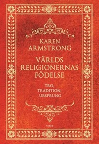 Världsreligionernas födelse; Karen Armstrong; 2007