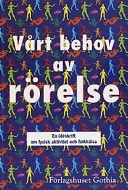 Vårt behov av rörelse : en idéskrift om fysisk aktivitet och folkhälsa; Folkhälsoinstitutet, Alternativt namn: Institut national suédois de la santé publique, Alternativt namn: Swedish National Institute of Public Health, Statens folkhälsoinstitut
(senare namn), Statens folkhälsoinstitut; 1997