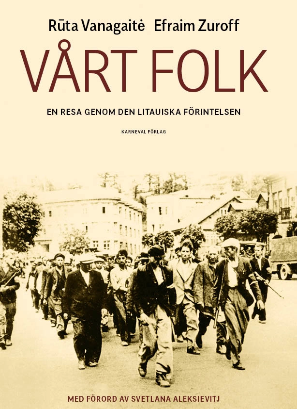 Vårt folk : en resa genom den litauiska förintelsen; Ruta Vanagaite, Efraim Zuroff; 2019