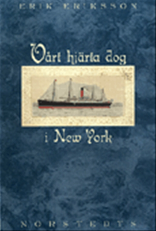 Vårt hjärta dog i New York; Erik Eriksson; 1999