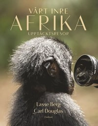 Vårt inre Afrika : Upptäcktsresor; Lasse Berg; 2015