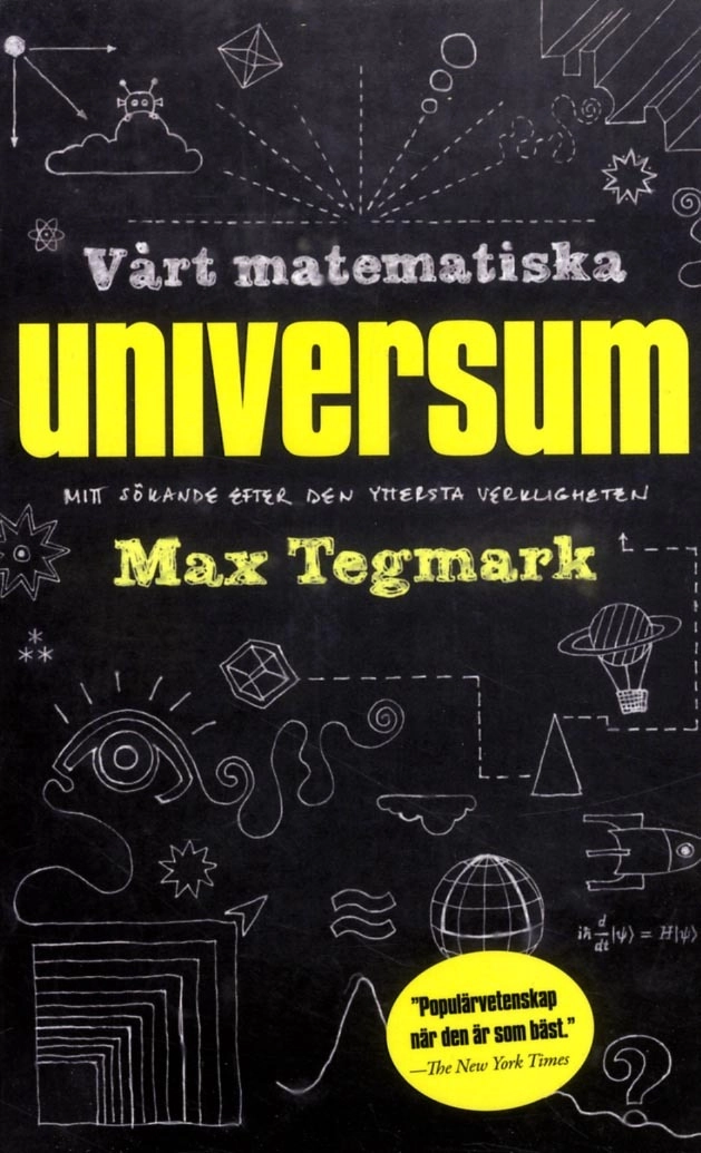 Vårt matematiska universum : mitt sökande efter den yttersta verkligheten; Max Tegmark; 2016