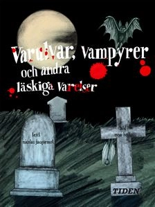 Varulvar, vampyrer och andra läskiga varelser; Nicolas Jacquemot; 2008
