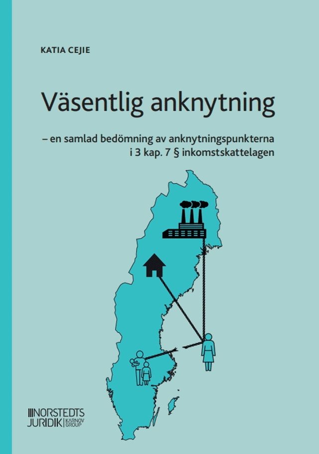 Väsentlig anknytning : en samlad bedömning av anknytningspunkterna i 3 kap. 7 § inkomstskattelagen; Katia Cejie; 2025