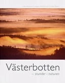 Västerbotten : stunder i naturen; Jörgen Wiklund, Christer Olsson; 2005