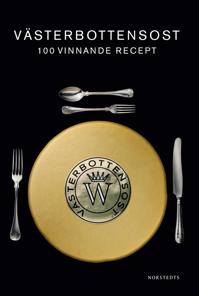 Västerbottensost  : 100 vinnande recept; Norrmejerier; 2011