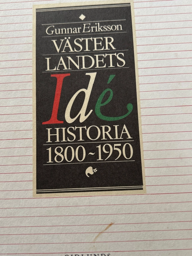 Västerlandets idéhistoria 1800-1950; Gunnar Eriksson; 1986