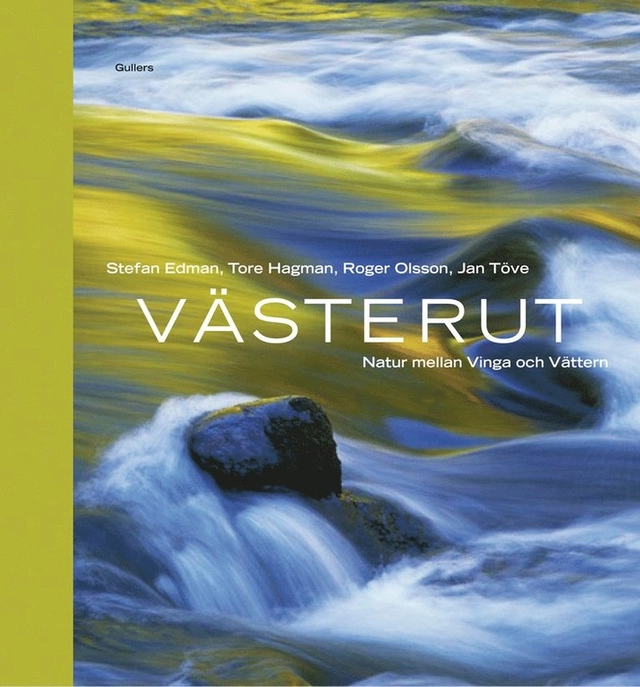 Västerut : natur mellan Vinga och Vättern; Stefan Edman, Roger Olsson, Jan Töve; 2006