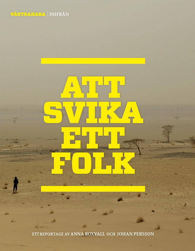 Västsahara Inifrån : Att svika ett folk; Anna Roxvall, Johan Persson; 2018