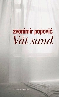 Våt sand : roman; Zvonimir Popovic; 2005