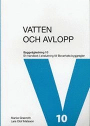Vatten & Avlopp : en handbok i anslutning till Boverkets byggregler; Lars Olof Matsson, Marko Granroth; 2008