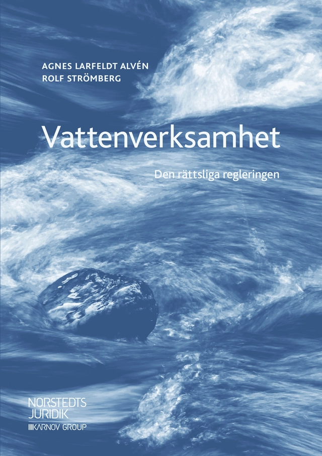 Vattenverksamhet : den rättsliga regleringen; Agnes Larfeldt Alvén, Rolf Strömberg; 2019