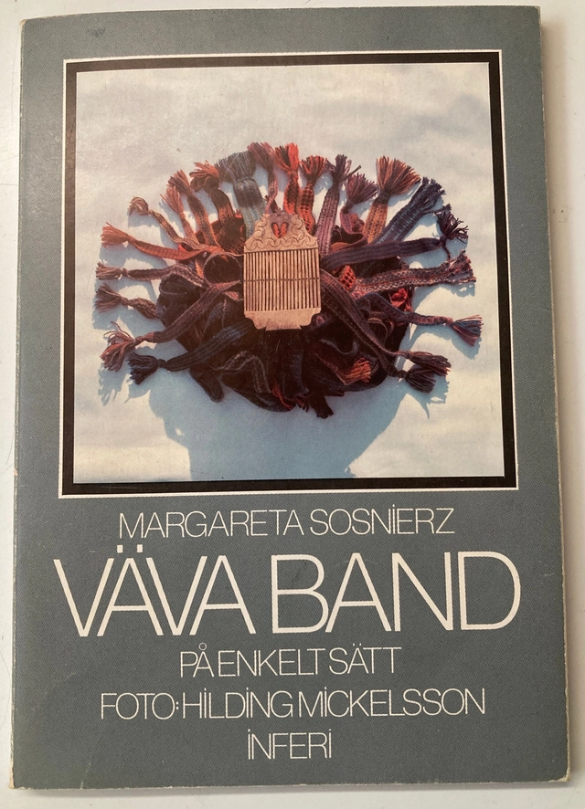 Väva band på enkelt sätt; Margareta Sosnierz; 1982