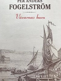 Vävarnas barn : roman; Per Anders Fogelström; 1988