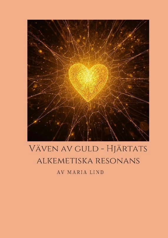 Väven av guld, hjärtats alkemiska resonans; Maria Lind; 2026