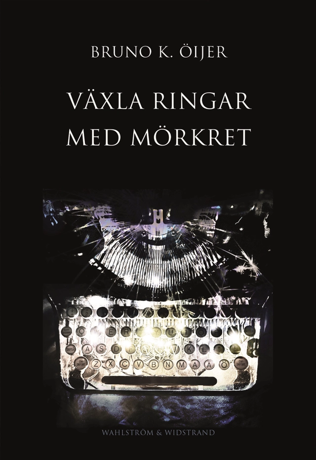 Växla ringar med mörkret; Bruno K. Öijer; 2024