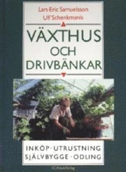 Växthus och drivbänkar; Lars-Eric Samuelsson, Ulf Schenkmanis; 1999