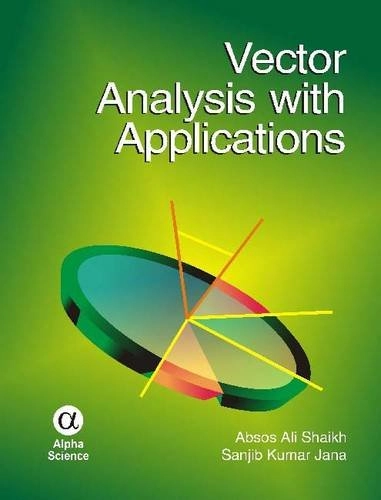 Vector Analysis with Applications; Absos Ali Shaikh, Sanjib Kumar Jana