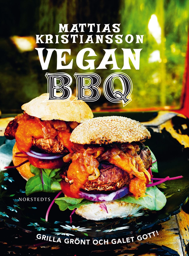 Vegan BBQ : grilla grönt och galet gott!; Mattias Kristiansson; 2019